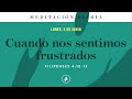 Cuando nos sentimos frustrados – Meditación Diaria