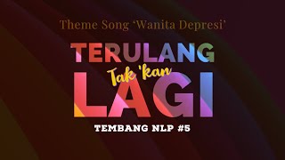 Tembang Nlp 5  Tak Kan Terulang Lagi theme Song Wanita Depresi
