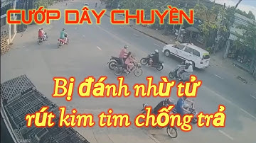 THANH NIÊN cướp dây chuyền bị đánh tơi tả, rút kim tim chống trả