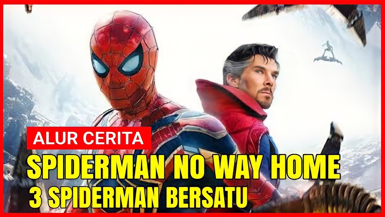 KETIKA 3 SPIDERMAN DI GABUNGKAN DALAM 1 ADEGAN | ALUR CERITA FILM SPIDERMAN NO WAY HOME (2021)