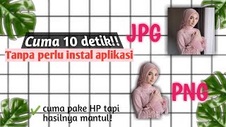CARA MERUBAH GAMBAR JPG MENJADI PNG TANPA APLIKASI MENGGUNAKAN HP CARA MERUBAH GAMBAR JPG MENJADI PNG TANPA APLIKASI MENGGUNAKAN HP