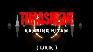 thrashline - kambing hitam (lirik)