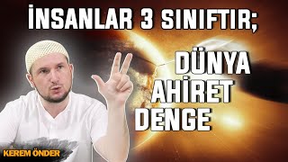 İnsanlar Üç Sınıftır Dünya Ahiret Denge Kerem Önder