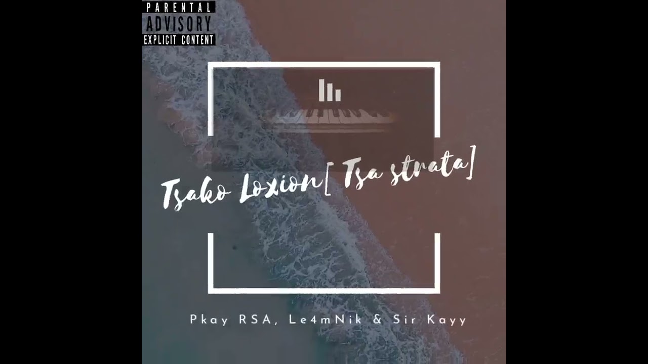 Pkay RSA, Le4mNIk & Sir Kayy  Tsa Ko Loxion Tsa Strata Audio