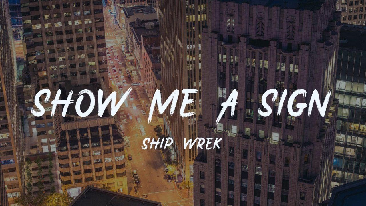 Ship/Wrek - Show Me A Sign [lyric]