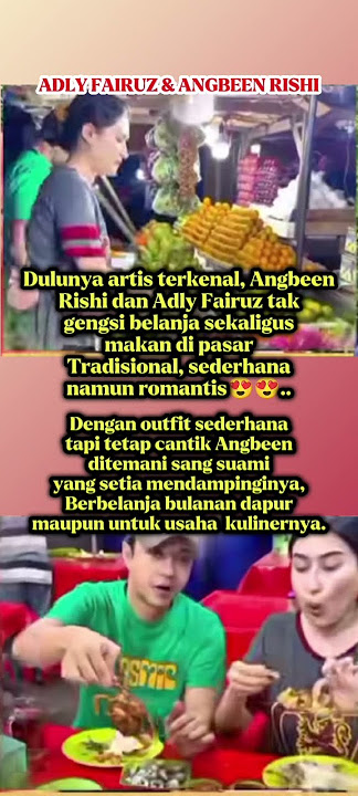 “Gak Gengsi‼️ Angbeen & Adly Fairuz Bahagia Belanja & Makan di Pasar Tradisional 🥰”