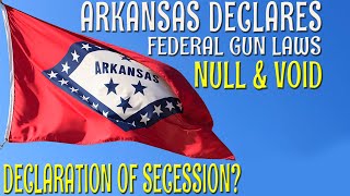 IS ARKANSAS SECEDING Senate Bill Declares WAR on Federal Anti-Gun Laws
