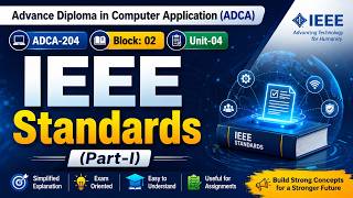 Advance Diploma in Computer Application | ADCA-204 | Block: 02 | Unit-04 | IEEE Standards (Part-I)