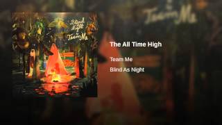 Video thumbnail of "Team Me - The All Time High"