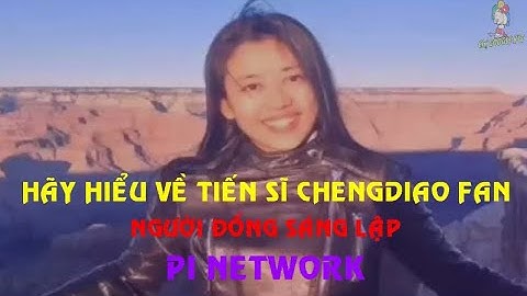 Đôi điều nên biết về TS Chengdiao Fan – Người đồng sáng lập Pi Network với Nicolas Kokkalis