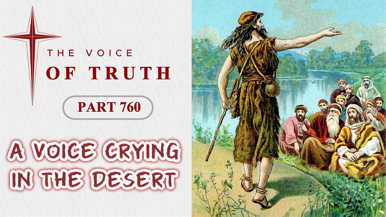 A VOICE CRYING IN THE DESERT - THE VOICE OF TRUTH PART 760