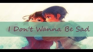 Nightcore - I Don't Wanna Be Sad