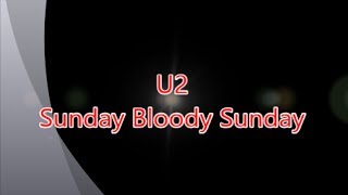 U2-Sunday Bloody Sunday (Lyrics)