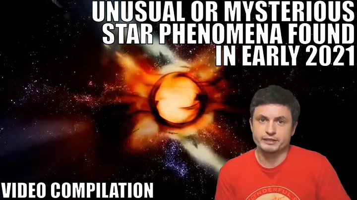 Unusual Or Unexplained Star Phenomena Found in 202...