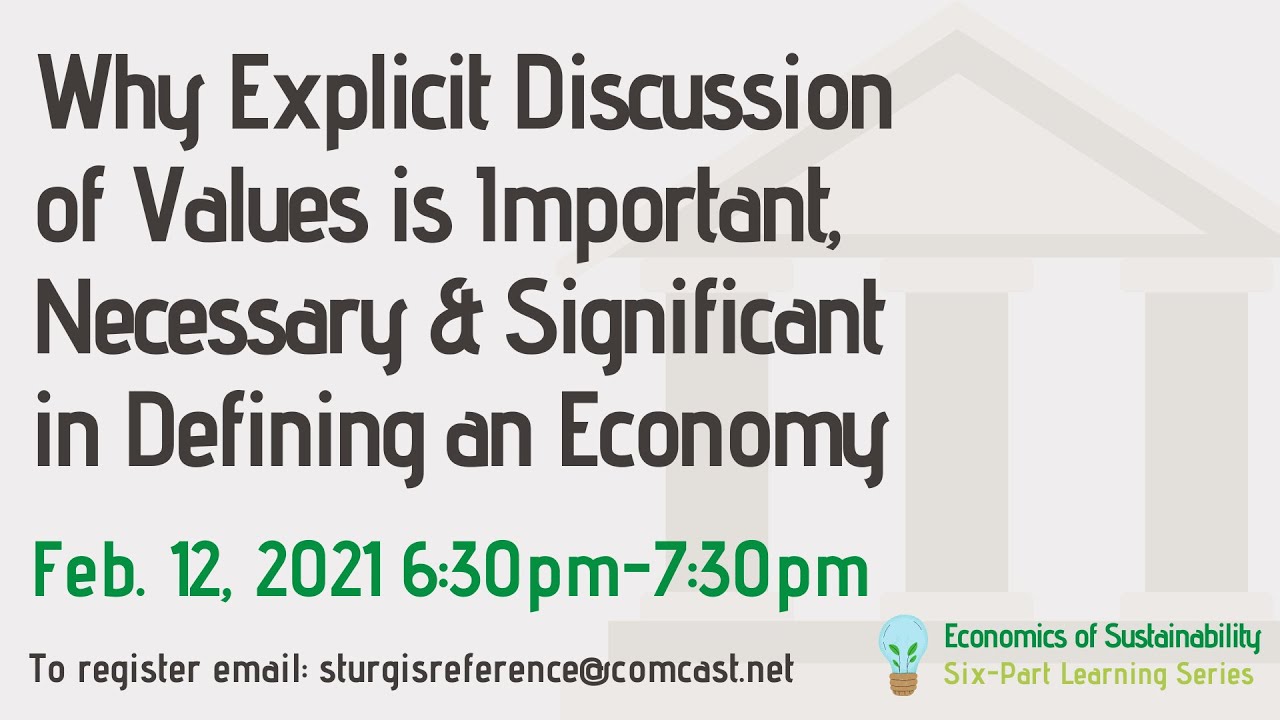 Why Explicit Discussion of Values is Important, Necessary, & Significant in Defining an Economy