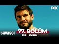 Savaşçı 77. Bölüm