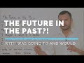 The Future in the Past with Was Going to and Would (Past Plans)