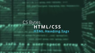 CSBytes - HTML/CSS 08 - Heading Tags