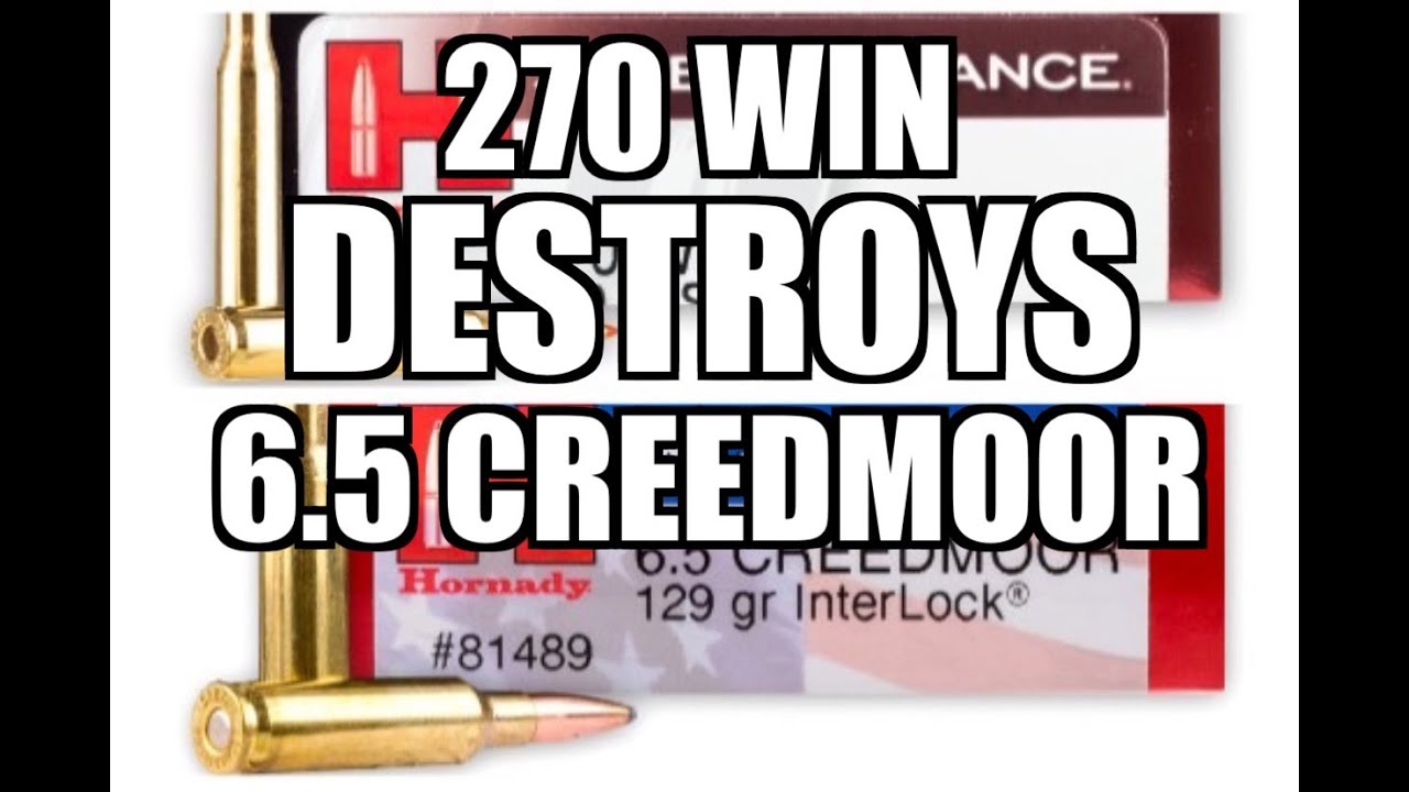 270 Win DESTROYS 6 5 Creedmoor