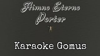 Himno Eterno - Porter | Karaoke Gomus