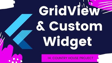 14 Flutter GridView, Custom Flutter Widget