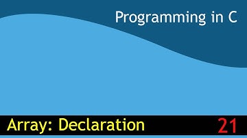 21 - Introduction to Array: Declaration [Programming in C EST 102]