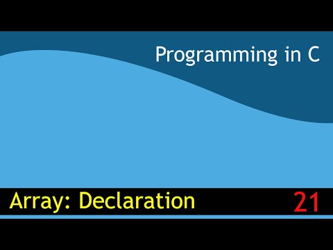21 - Introduction to Array: Declaration [Programming in C EST 102]
