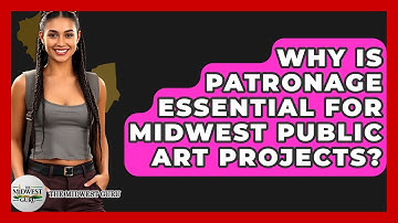 Why Is Patronage Essential For Midwest Public Art Projects? - The Midwest Guru