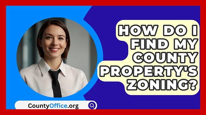 How Do I Find My County Property's Zoning? - CountyOffice.org