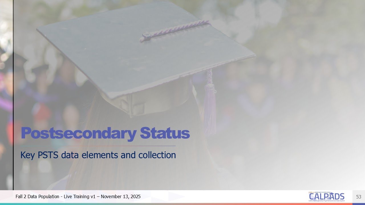 CALPADS Fall 2 Data Population - Module H - Postsecondary Status
