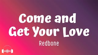 Redbone - Come and Get Your Love (Lyrics) | Hail, What's the matter with your head? Yeah