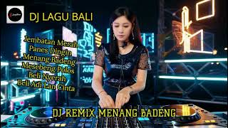 Download Lagu DJ REMIX LAGU BALI, Jembatan Merah, Panes Dingin, Menang Badeng, Beli Adi Lan Cinta, Beli Nyerah, Me MP3