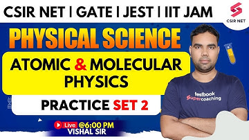 Atomic & Molecular Physics | Practice Set 2 | CSIR NET | GATE | JEST | Physical Science | Vishal Sir