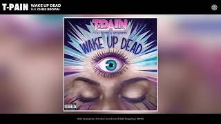 Video thumbnail of "T-Pain ft. Chris Brown - Wake Up Dead (Audio)"