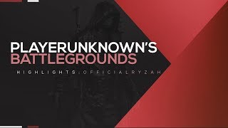 PLAYERUNKNOWN'S BATTLEGROUNDS Highlights: twitch.tv/officialryzah