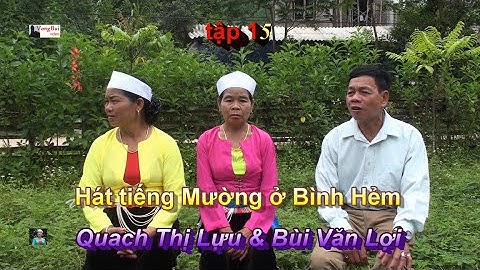Tập 15 -  Hát tiếng Mường ở Bình Hẻm : Quach Thị Lựu & Bùi Văn Đơn