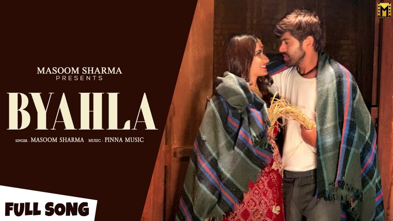 BYAHLA Full Song Masoom Sharma  Nidhi Sharma  New Haryanvi Songs Haryanavi 2022