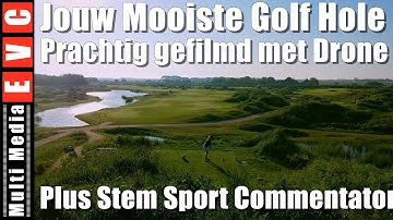 Jouw Golf Hole met prachtige Dronebeelden EN Bekende Sport Commentator Stem ?