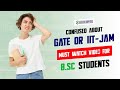 CONFUSED ABOUT IIT-JAM AND GATE.MUST WATCH VIDEO FOR B.SC STUDENTS