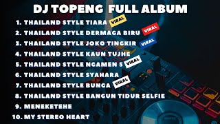 DJ TOPENG FULL ALBUM TERBARU - THAILAND STYLE TIARA | THAILAND STYLE DERMAGA BIRU | VIRAL TIKTOK