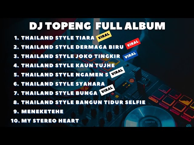 DJ TOPENG FULL ALBUM TERBARU - THAILAND STYLE TIARA | THAILAND STYLE DERMAGA BIRU | VIRAL TIKTOK class=