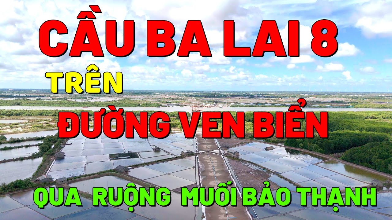 ĐƯỜNG VEN BIỂN ĐOẠN CẦU BA LAI 8 GIAO ĐƯỜNG ĐÊ VEN BIỂN BA TRI