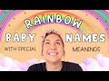 New rainbow baby names for girls  boys  unique baby names with special meanings