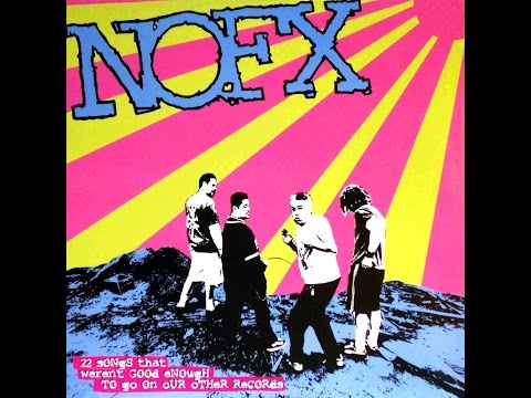 NOFX – 22 Songs That Weren't Good Enough To Go On Our Other