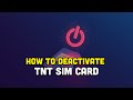 How To Deactivate TNT Sim Card?