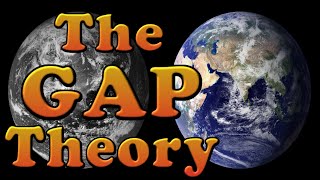 Understanding The Gap Theory.  The Age Of The Earth.