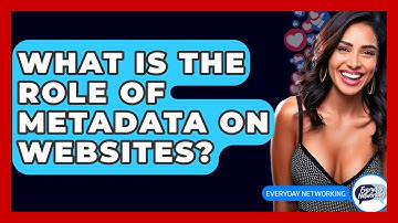 What Is The Role Of Metadata On Websites? - Everyday-Networking