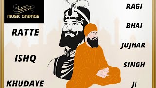 Ratte Ishq Khudaye Bhai Jujhar Singh Ragi Sri Darbar Sahib @GoldenTemple