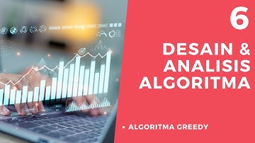 6 | Desain dan Analisis Algoritma - Algoritma Greedy