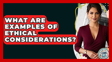 What Are Examples Of Ethical Considerations? - Learn As An Adult